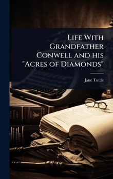 Hardcover Life With Grandfather Conwell and his "Acres of Diamonds" Book