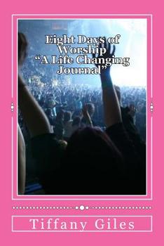 Paperback Eight Days of Worship: A Life Changing Journal Book