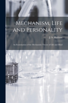 Mechanism, life, and personality;: An examination of the mechanistic theory of life and mind