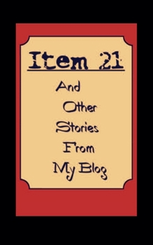 Item 21 And other Stories from My Blog
