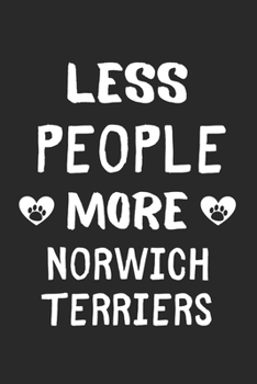 Paperback Less People More Norwich Terriers: Lined Journal, 120 Pages, 6 x 9, Funny Norwich Terrier Gift Idea, Black Matte Finish (Less People More Norwich Terr Book