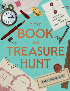 This Book Is a Treasure Hunt : A Puzzling Adventure of Games, Riddles and Brain Teasers