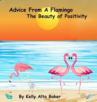 Hardcover Advice From A Flamingo: The Beauty of Positivity Book