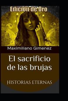 Paperback Edición de Oro: El Sacrificio de las Brujas: Historias Eternas [Spanish] Book
