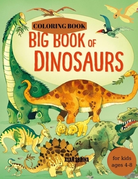 BIG BOOK of DINOSAURS, Dinosaurs Coloring Book for kids 4-8