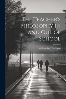 Paperback The Teacher's Philosophy in and Out of School Book