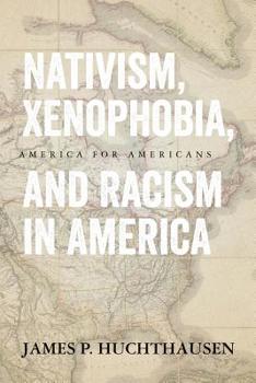 Nativism, Xenophobia, and Racism in America: America for Americans