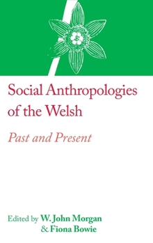 Hardcover Social Anthropologies of the Welsh: Past and Present Book