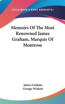 Hardcover Memoirs Of The Most Renowned James Graham, Marquis Of Montrose Book