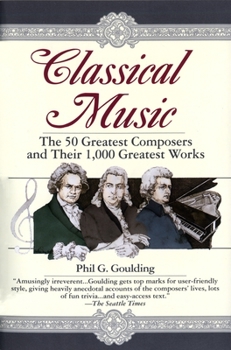 Paperback Classical Music: The 50 Greatest Composers and Their 1,000 Greatest Works Book