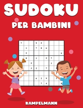 Sudoku per Bambini: 200 Sudoku Large Facili per Bambini con Istruzioni e Soluzioni