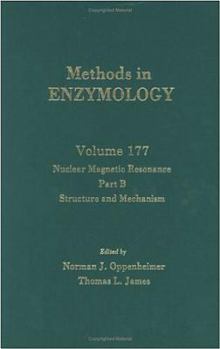 Methods in Enzymology, Volume 177: Nuclear Magnetic Resonance, Part B, Structure and Mechanism