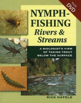Hardcover Nymph-Fishing Rivers & Stream: A Biologist's View of Taking Trout Below the Surface [With DVD] Book