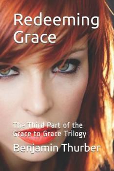 Paperback Redeeming Grace: The Third Part of the Grace to Grace Trilogy Book