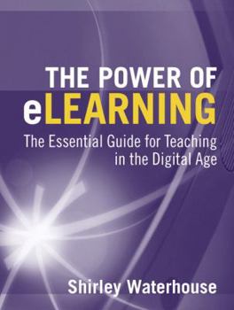 Paperback The Power of Elearning: The Essential Guide for Teaching in the Digital Age Book