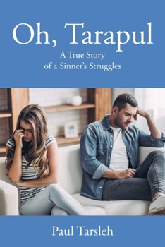 Paperback Oh, Tarapul: A True Story of a Sinner's Struggles Book