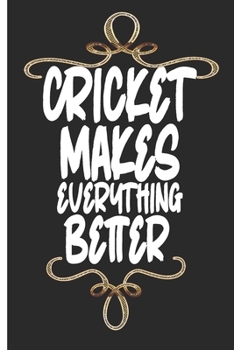 Cricket Makes Everything Better: Fun Journal / Notebook with  collage Lined pages