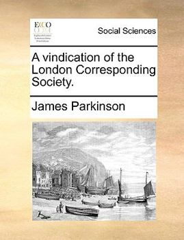 Paperback A Vindication of the London Corresponding Society. Book