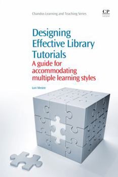 Paperback Designing Effective Library Tutorials: A Guide for Accommodating Multiple Learning Styles Book