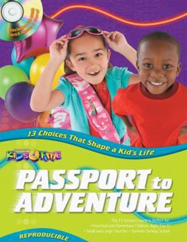 Paperback Passport to Adventure: 13 Choices That Shape a Kid's Life (13 Week Curriculum) Book