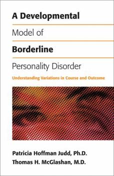 Paperback A Developmental Model of Borderline Personality Disorder: Understanding Variations in Course and Outcome Book