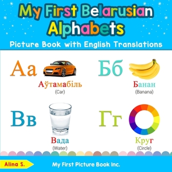 Paperback My First Belarusian Alphabets Picture Book with English Translations: Bilingual Early Learning & Easy Teaching Belarusian Books for Kids Book