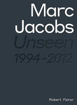 Hardcover Marc Jacobs: Unseen 1994 - 2012 Book