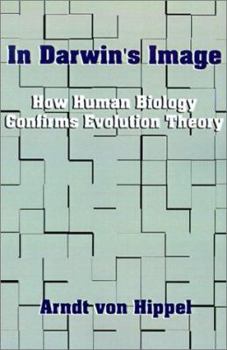 Paperback In Darwin's Image: How Human Biology Confirms Evolution Theory Book