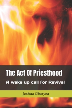Paperback The Act Of Priesthood: A wake up call for Revival Book