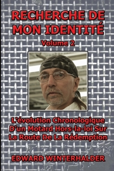 Paperback Recherche De Mon Identité (Vol 2): L'évolution Chronologique D'un Motard Hors-la-loi Sur La Route De La Rédemption [French] Book