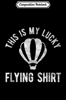 Composition Notebook: Hot Air Balloon Flying Pilot Balloonist Gift Journal/Notebook Blank Lined Ruled 6x9 100 Pages