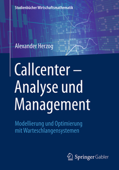 Paperback Callcenter - Analyse Und Management: Modellierung Und Optimierung Mit Warteschlangensystemen [German] Book