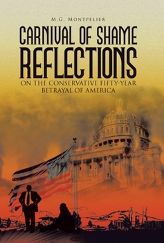 Hardcover Carnival of Shame Reflections on the Conservative Fifty-Year Betrayal of America Book