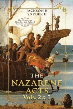 The Nazarene Acts Vols. 2 & 3: The Clementine Homilies and Related Histories