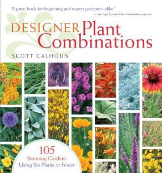 Paperback Designer Plant Combinations: 105 Stunning Gardens Using Six Plants or Fewer Book