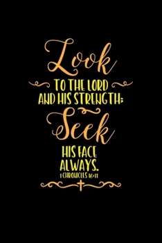Paperback Look To The Lord and His Strength: Portable Christian Journal: 6"x9" Journal Notebook with Christian Quote: Inspirational Gifts for Religious Men & Wo Book
