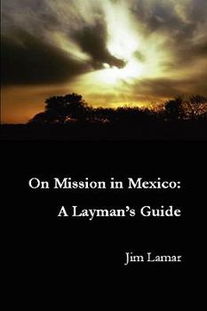 Hardcover On Mission in Mexico: A Layman's Guide Book