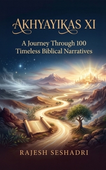Akhyayikas XI: A Journey Through 100 Timeless Biblical Narratives