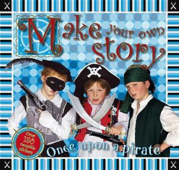 Spiral-bound Make Your Own Story Once Upon a Pirate [With Over 100 Reusable Stickers] Book