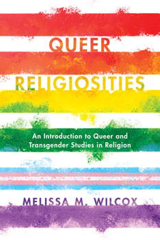 Paperback Queer Religiosities: An Introduction to Queer and Transgender Studies in Religion Book