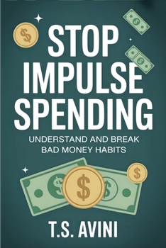 Paperback Stop Impulse Spending: Understand and Break Bad Money Habits Book