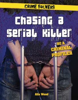 Chasing a Serial Killer: Be a Criminal Profiler - Book  of the Crime Solvers