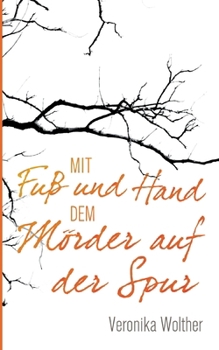 Paperback Mit Fuß und Hand dem Mörder auf der Spur: Walisischer Cosy Crime über Mut, Herkunft und die Macht der Wahrheit [German] Book