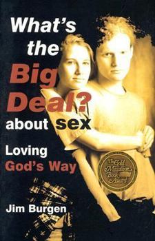 Paperback What's the Big Deal About Sex: Loving God's Way Book