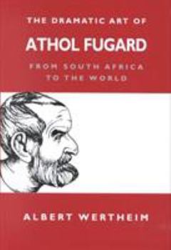 Hardcover The Dramatic Art of Athol Fugard: From South Africa to the World Book