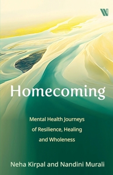 Homecoming : Mental Health Journeys of Resilience, Healing and Wholeness
