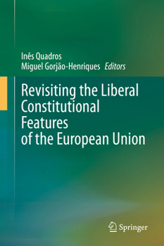 Revisiting the Liberal Constitutional Features of the European Union