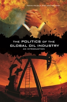 Hardcover The Politics of the Global Oil Industry: An Introduction Book