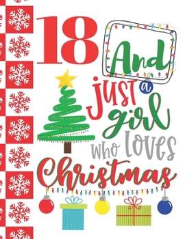 18 And Just A Girl Who Loves Christmas: Holiday Sketchbook Activity Book Gift For Teen Girls - Christmas Quote Sketchpad To Draw And Sketch In