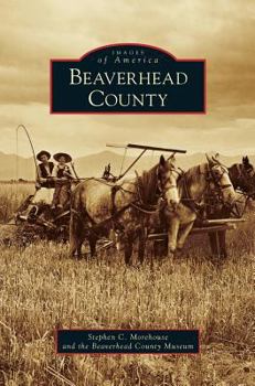 Beaverhead County - Book  of the Images of America: Montana